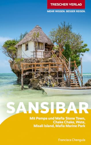 TRESCHER Reiseführer Sansibar: Mit Pemba und Mafia. Stone Town, Chake Chake, Wete, Misali Island, Mafia Marine Park