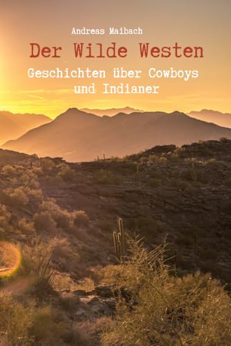 Der Wild Westen - Geschichten über Cowboys und Indianer