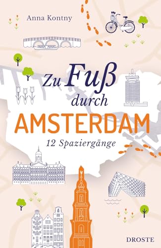 Zu Fuß durch Amsterdam: 12 Spaziergänge