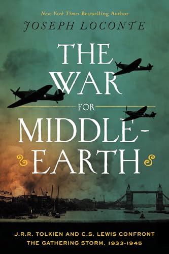 The War for Middle-earth: J.R.R. Tolkien and C.S. Lewis Confront the Gathering Storm, 1933–1945 (English Edition)