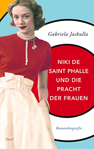 Niki de Saint Phalle und die Pracht der Frauen: Romanbiografie (insel taschenbuch)
