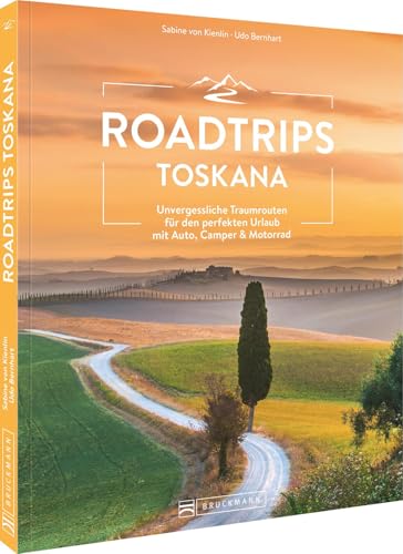 Roadtrips Toskana: Unvergessliche Traumrouten für den perfekten Urlaub mit Auto, Camper & Motorrad – Entdecken Sie die besten Tipps für Ihren Roadtrip durch die malerische Toskana!