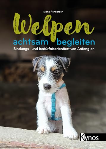 Welpen achtsam begleiten: Bindungs- und bedürfnisorientiert von Anfang an