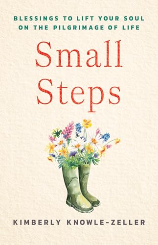 Small Steps: Blessings to Lift Your Soul on the Pilgrimage of Life (English Edition)