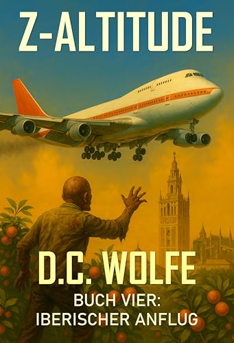 Z-Altitude: Buch Vier - Iberischer Anflug - Ein postapokalyptischer Zombie-Thriller (Z-Altitude – Zombie-Apokalypse Action-Thriller 4)
