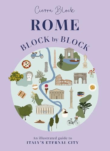 Rome Block by Block: An illustrated guide to Italy's eternal city (English Edition)