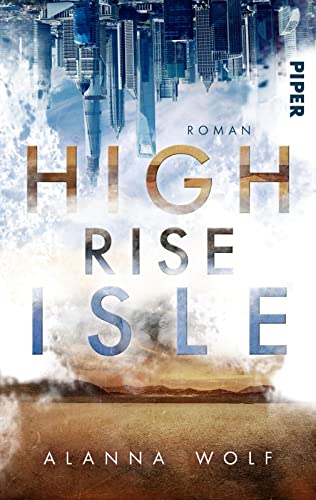 High Rise Isle: Dystopischer Roman | Zukunftsroman in einem zerstörten Europa