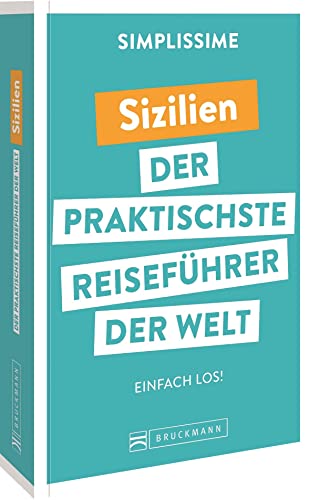 Bruckmann Reiseführer Europa: SIMPLISSIME – der praktischste Reiseführer der Welt – Sizilien: Erlebnisreiche Rundreisen in einem kompakten Reisehandbuch.