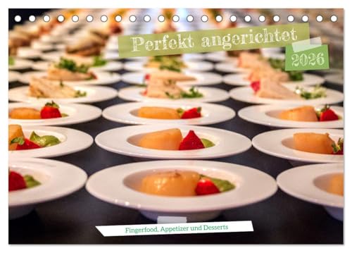 Perfekt angerichtet - Fingerfood, Appetizer und Desserts (Tischkalender 2026 DIN A5 quer), CALVENDO Monatskalender