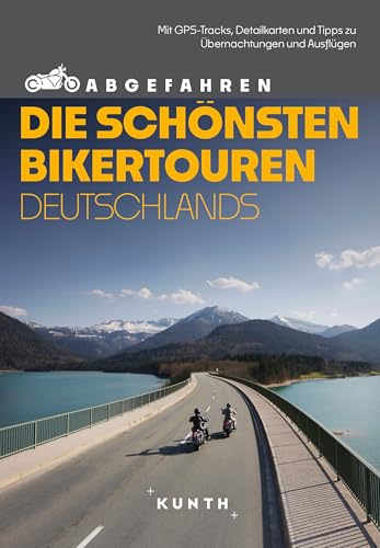 KUNTH Abgefahren – Die schönsten Bikertouren Deutschlands: Mit dem Motorrad durch Deutschland