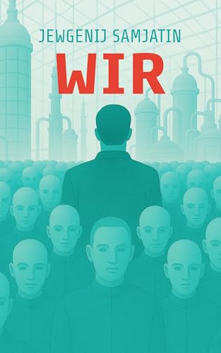 Wir. Ein dystopischer Roman. Jewgenij Samjatin