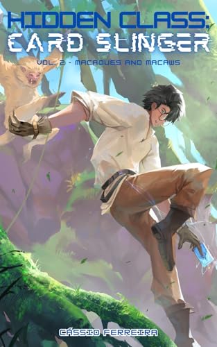 Hidden Class: Card Slinger 2: Macaques and Macaws: [A Deck-Building LitRPG Adventure] (English Edition)