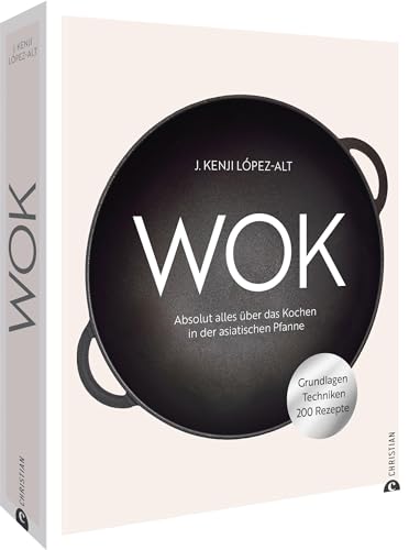 Kochbuch – Wok: Absolut alles über das Kochen in der asiatischen Pfanne. Grundlagen. Techniken. 200 Rezepte.
