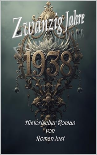 Zwanzig Jahre 1938: Historischer Roman