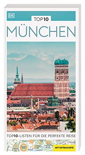 TOP10 Reiseführer München: TOP10-Listen zu Highlights, Themen und Stadtteilen mit wetterfester Extra-Karte