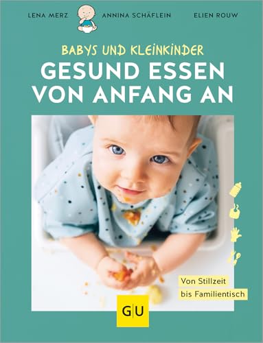 Gesund essen von Anfang an: Von Stillzeit bis Familientisch (GU Familienküche)