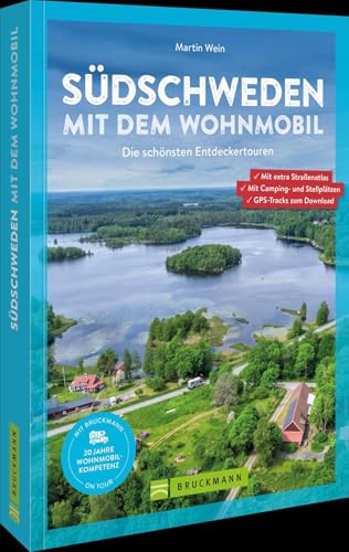 Südschweden mit dem Wohnmobil: Die schönsten Entdeckertouren. Mit extra Straßenatlas. Mit Camping- und Stellplätzen. GPS-Tracks zum Download.