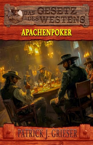 Apachenpoker: Ein Mann wie Zack Tully Band 3 – Historischer Western (Historische Western-Reihe 'Das Gesetz des Westens', Band 16)