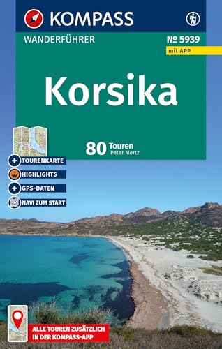 KOMPASS Wanderführer Korsika, 80 Touren mit Extra-Tourenkarte: mit Touren und GPS-Daten in der KOMPASS-App