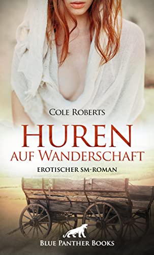 Huren auf Wanderschaft | Erotischer SM-Roman: Von Hexen, Huren und mittelalterlichem Sex.