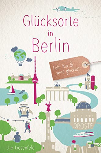 Glücksorte in Berlin: Fahr hin & werd glücklich
