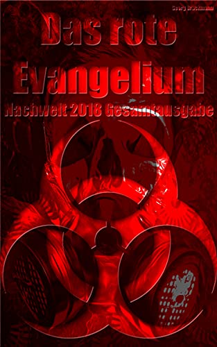 Das rote Evangelium - Die Gesamtausgabe von Nachwelt 2018: Ein epischer Endzeit-Thriller