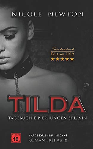 Tilda Tagebuch einer Jungen Sklavin Erotischer BDSM Roman Frei ab 18: Taschenbuch Edition 2019