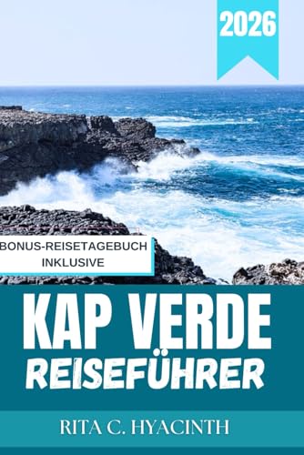 Kap Verde Reiseführer 2026: Sonnenverwöhnte Strände, versteckte Dörfer, Vulkanwanderungen, Musik, Kultur und Ozeanabenteuer für moderne Reisende
