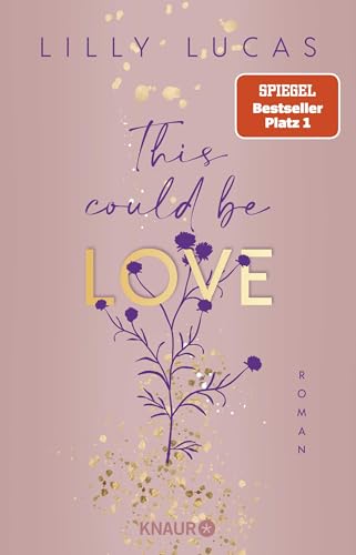 This could be love: Roman | Start der neuen New-Adult-Reihe und Nr.-1-Spiegel-Bestseller von Lilly Lucas