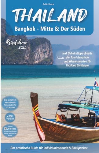 Thailand Reiseführer - Bangkok - Mitte & der Süden - mit ausführlichen Reiserouten + Geheimtipps abseits der Touristenpfade: Inkl. Wissenswertes für ... optimal für Backpacker und Individualreisende