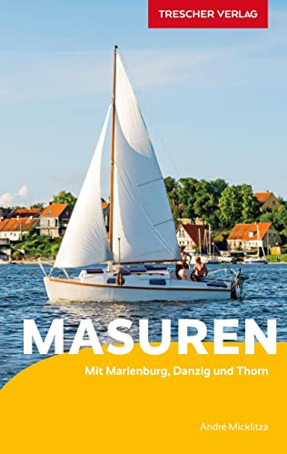 TRESCHER Reiseführer Masuren: Mit Marienburg, Danzig und Thorn