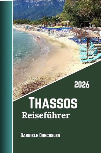 Thassos Reiseführer 2026: Strände, historische Stätten, Panoramastraßen, Dörfer, Essen, Inselabenteuer und das Leben der Einheimischen.
