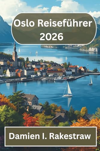 Oslo Reiseführer 2026: Eine freundliche Reise durch Norwegens pulsierende Hauptstadt