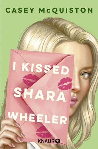 I Kissed Shara Wheeler: Roman | #1 New York Times-Bestseller | Quirlig, queer und herrlich romantisch – Die Autor*in von »Royal Blue« ist zurück