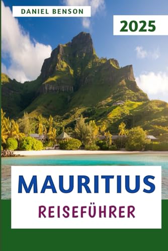 Mauritius Reiseführer 2025: Entdecken Sie die Schönheitskultur und die verborgenen Schätze des Inselparadieses
