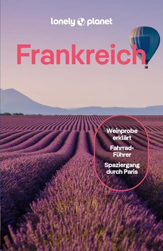 LONELY PLANET Reiseführer E-Book Frankreich: Eigene Wege gehen und Einzigartiges erleben.