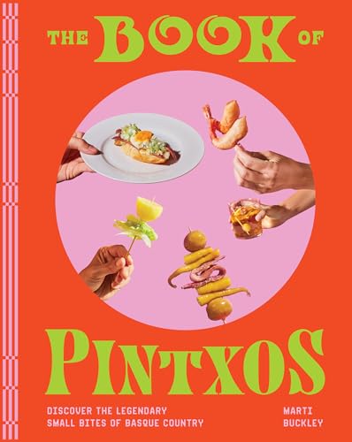 The Book of Pintxos: Discover the Legendary Small Bites of Basque Country (English Edition)