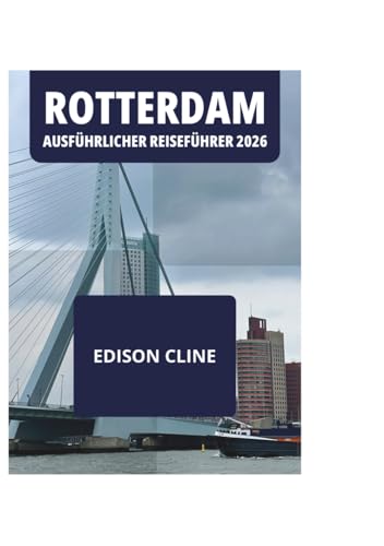 ROTTERDAM AUSFÜHRLICHER REISEFÜHRER 2026