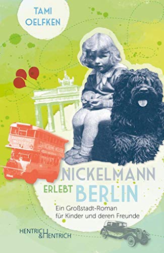 Nickelmann erlebt Berlin: Ein Großstadt-Roman für Kinder und deren Freunde