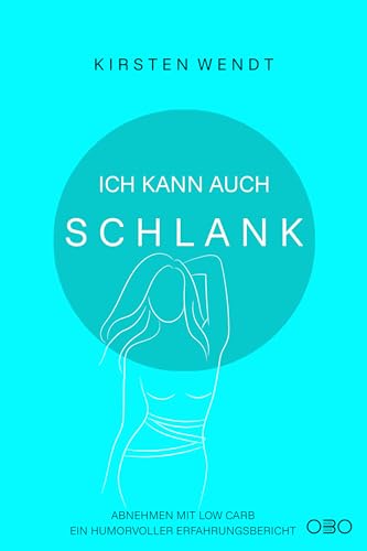 Ich kann auch schlank: Abnehmen mit Low Carb