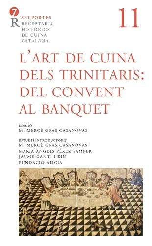 L'Art de cuina dels trinitaris: del convent al banquet (11) (Catalan Edition)
