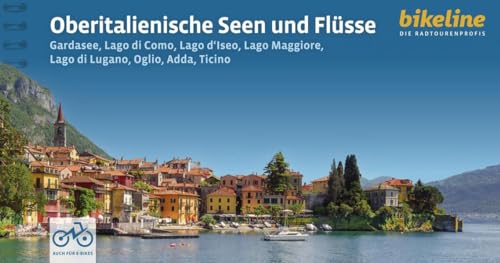 Oberitalienische Seen und Flüsse: Gardasee, Lago di Como, Lago d'Iseo, Lago Maggiore, Lago di Lugano, Oglio, Adda, Ticino, 1.000 km, 75.000, GPS-Tracks, LiveUpdate (Bikeline Radtourenbücher)