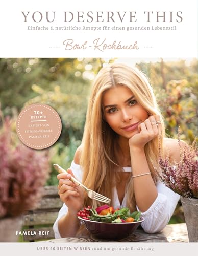You deserve this. Bowl-Kochbuch.: Einfache & natürliche Rezepte für einen gesunden Lebensstil.