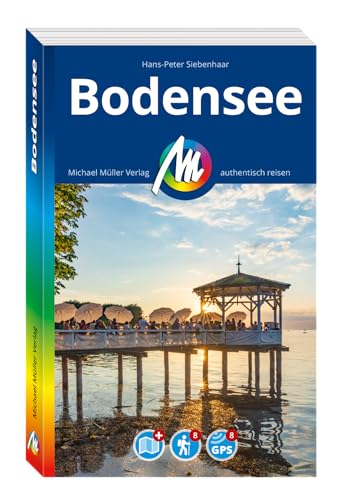 MICHAEL MÜLLER REISEFÜHRER Bodensee: 100% authentisch, aktuell und vor Ort recherchiert. (MM-Reisen)