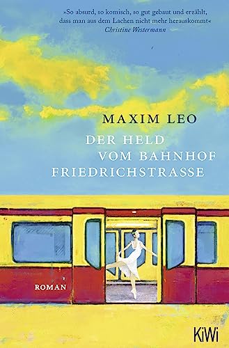 Der Held vom Bahnhof Friedrichstraße: Roman