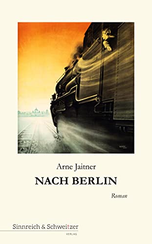 Nach Berlin: Roman