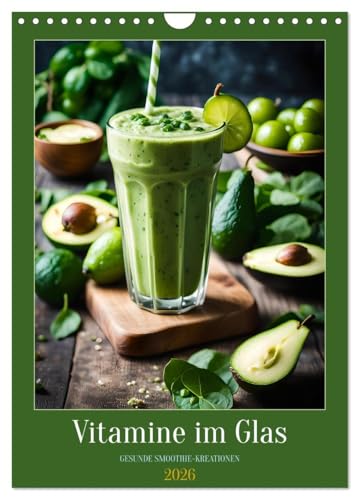 Vitamine im Glas - Gesunde Smoothie Kreationen (Wandkalender 2026 DIN A4 hoch), CALVENDO Monatskalender