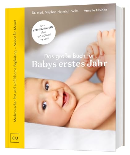 Das große Buch für Babys erstes Jahr: Elternratgeber für die Babyzeit – Pflege, Ernährung, Entwicklung (GU Baby)
