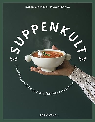 Suppenkult (eBook): Unwiderstehliche Suppenrezepte für jede Jahreszeit
