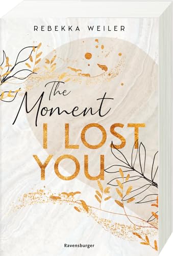 The Moment I Lost You - Lost-Moments-Reihe, Band 1 (Intensive New-Adult-Romance, die unter die Haut geht) (Lost-Moments-Reihe, 1)